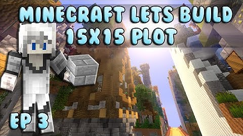 Minecraft Lets Build: 15x15 Plot Ep 3