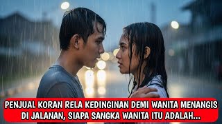 Download Lagu Rela Basah demi Menolong Wanita Asing, Penjual Koran Ini Terkejut saat Kebenaran Terungkap! MP3