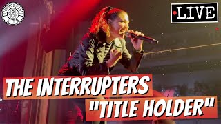 The Interrupters &quot;Title Holder&quot; LIVE