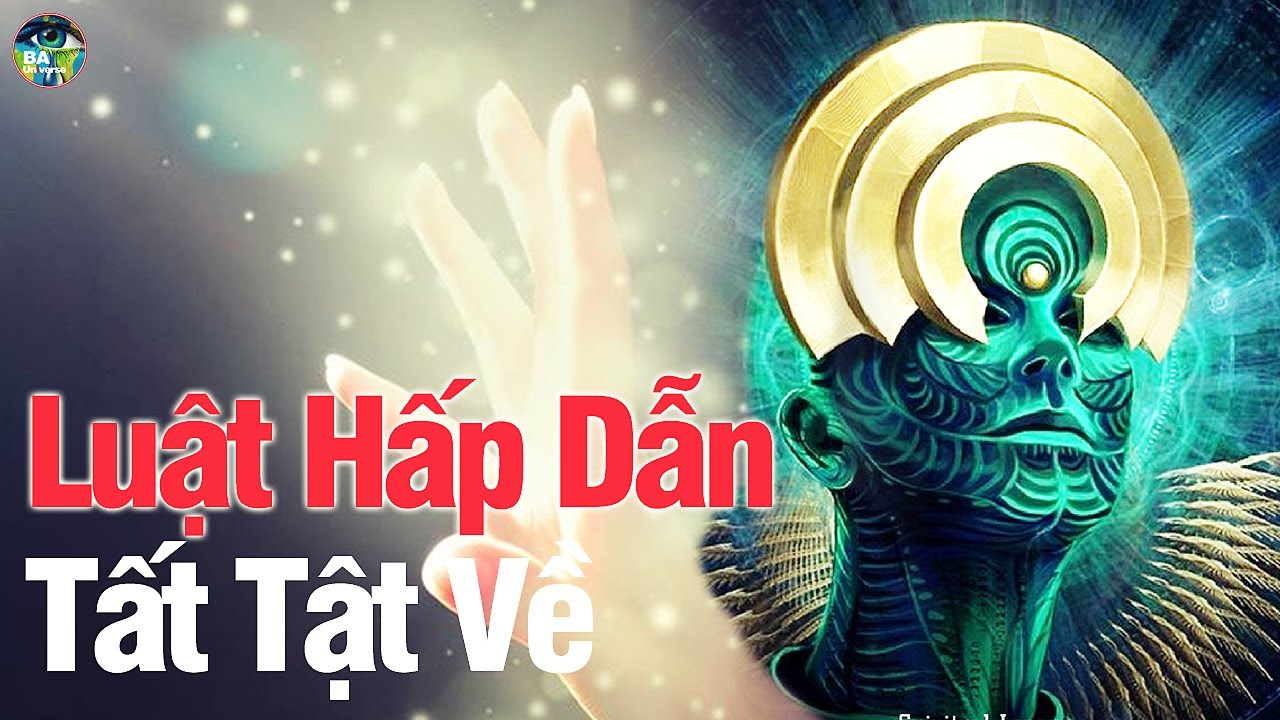 Luật Hấp Dẫn Của Vũ Trụ - Cách Thức Hoạt Động - Sai Lầm Áp Dụng Và Cách Thức Áp Dụng Hiệu Quả