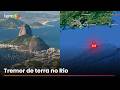 Tremor de terra de magnitude 3,3 atinge litoral do Rio de Janeiro
