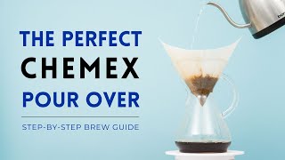 The Perfect Pour Over | How to Chemex