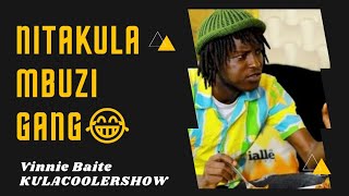 KulaCoolerShow : Vinnie BAITE - Nitakula Mbuzi Gang😆😅