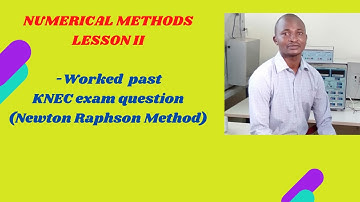 KNEC  exam past paper worked questions with answers/NUMERICAL METHODS Lesson II