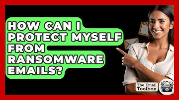 How Can I Protect Myself From Ransomware Emails? - TheEmailToolbox.com