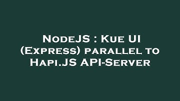 NodeJS : Kue UI (Express) parallel to Hapi.JS API-Server
