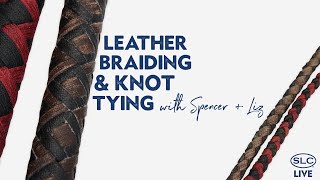 Leather Braiding & Knot Tying with Spencer + Liz
