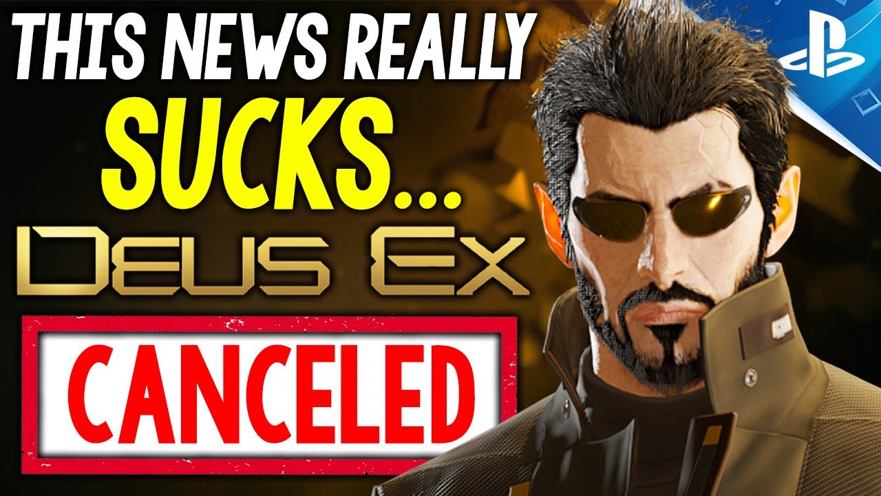 Ex Com Game Super DEPRESSING News - The New DEUS EX Game is CANCELED - YouTube