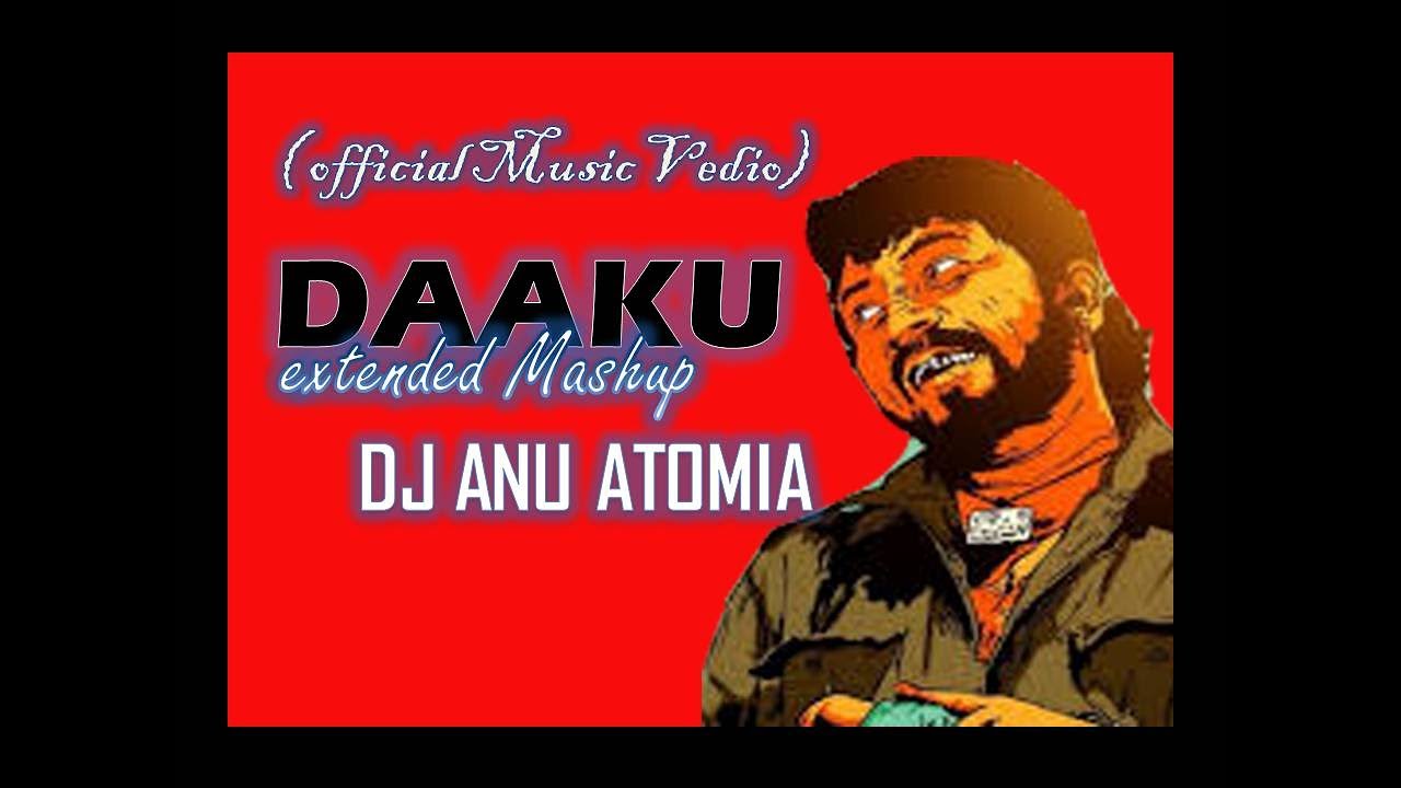 #daaku#mashup  |||  DAAKU EXTENDED MASHUP --------  DJ ANU ATOMIA  (Official Music Vedio)