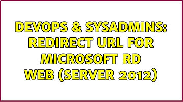 DevOps & SysAdmins: Redirect url for Microsoft RD Web (Server 2012) (4 Solutions!!)