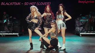 So Hot - BLACKPINK (Easy Lyrics & Terjemahan)