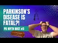 Is parkinsons disease fatal  pd myth bust 3