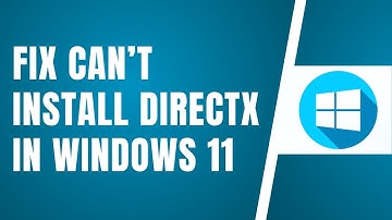 How To Fix Can’t Install DirectX In Windows 11