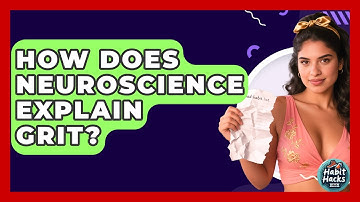 How Does Neuroscience Explain Grit? - Habit Hacks Hub