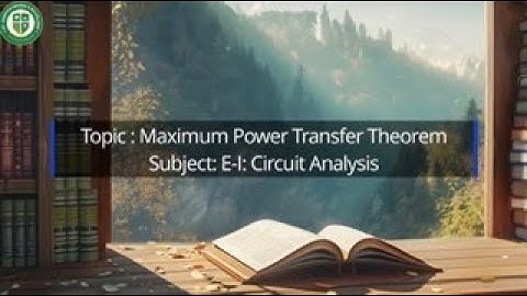 Maximum Power Transfer Theorem By Dr. P. Johnson Babu