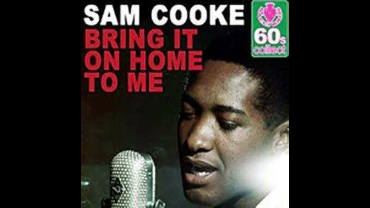 Sam cooke bring it on home to me lyrics