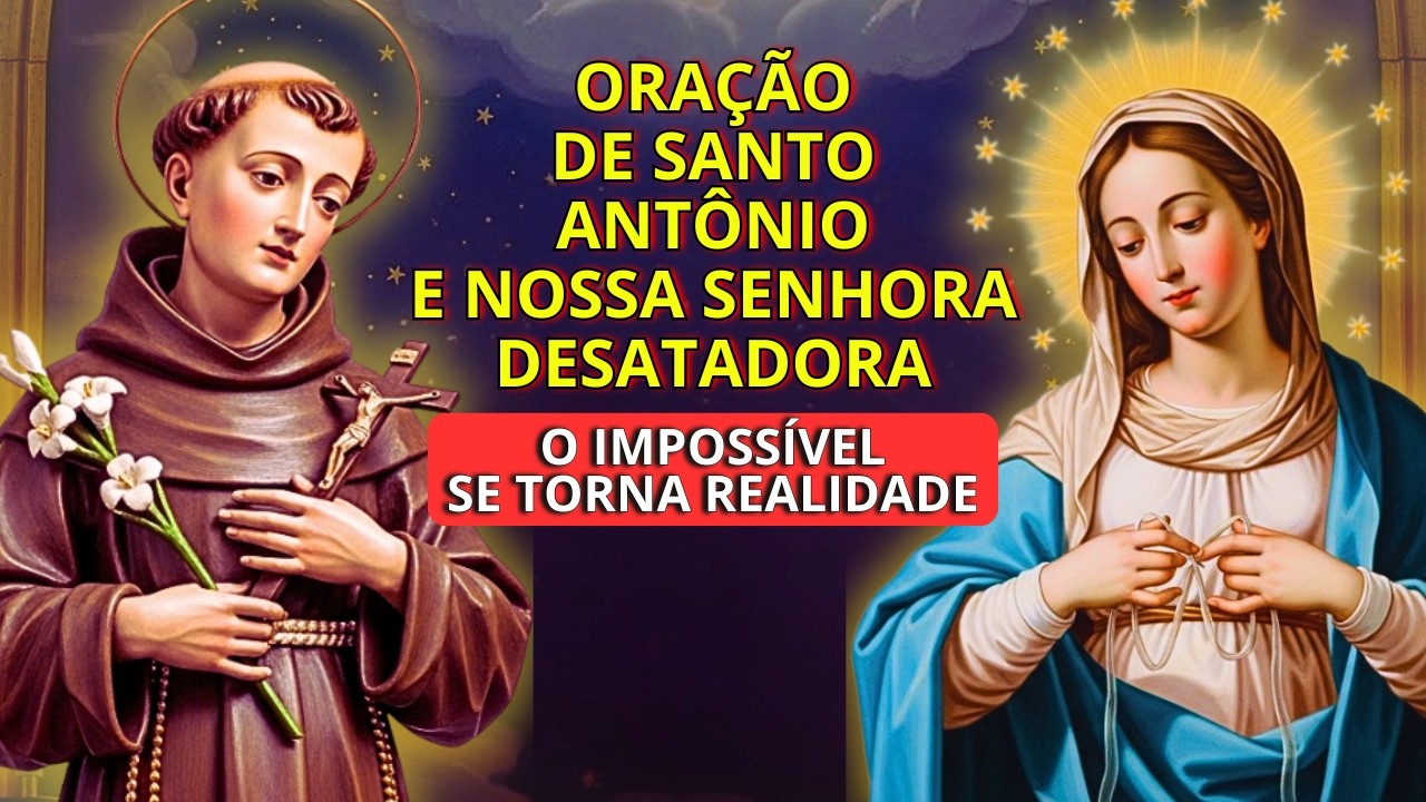 Oração Milagrosa: Nossa Senhora Desatadora dos Nós e Santo Antônio ⭐O Impossível se Torna Realidade