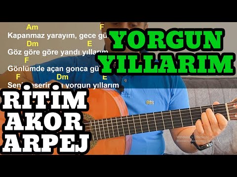 Yorgun Yıllarım Gitar Dersi - Nasıl Çalınır? (AKOR + ARPEJ + RİTİM)