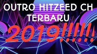 Lagu Outro HITZEED CH Terbaru 2019