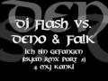 Dj flash vs deno  fak  ich bin gefangenisyan rmx part 5