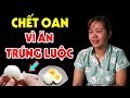 SỐNG THỰC VẬT SUỐT ĐỜI Vì Vô Tình Ăn Trứng Luộc Theo Cách Ngu Xuẩn Này