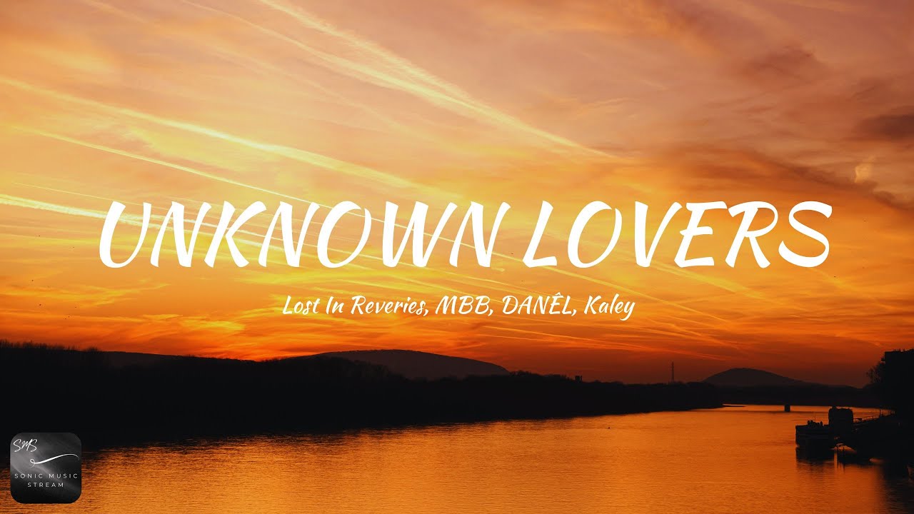 Obejrzyj Lost In Reveries, MBB, DANÊL, Kaley - Unknown Lovers (Lyrics) w YouTube Obejrzyj Lost In Reveries, MBB, DANÊL, Kaley - Unknown Lovers (Lyrics) w YouTube