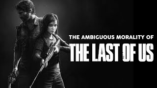 The Ambiguous Morality of THE LAST OF US