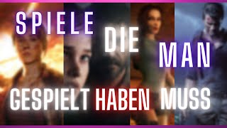 10 SPIELE die man gespielt haben muss