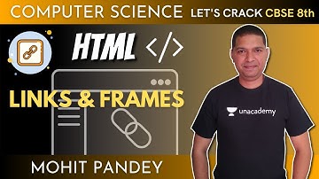 HTML | Links & Frames | Computer Science | 8th CBSE | Mohit Pandey