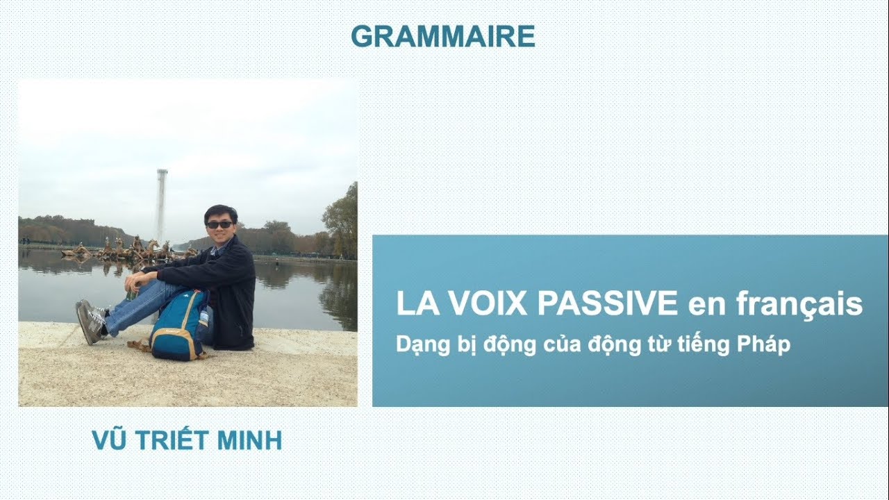 Grammaire - La voix passive en français (Dạng bị động trong tiếng Pháp ...