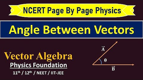 Angel between the two Vectors || Vector Algebra class 11 physics|| Vector class 11 physics