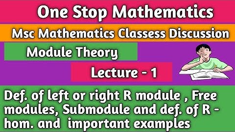 MSc Mathematics || Module Theory Lecture 1 || Def. of Left or Right R Module, Free Module, Submodule