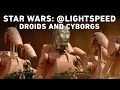 Star Wars: @Lightspeed – Droids and Cyborgs