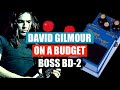 David Gilmour on a Budget - BOSS BD2