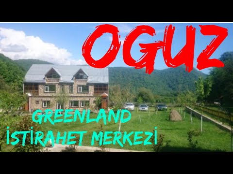 Oğuz Xalxal Greenland ailəvi istirahət mərkəzi