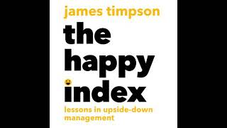 Happy Index: Lessons in Upside-Down Management - James Timpson