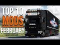 TOP 10 ETS2 MODS - FEBRUARY 2020 | Euro Truck Simulator 2 Mods