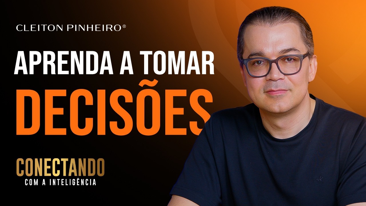 COMO tomar DECISÕES CORRETAS l Conectando com a Inteligência 