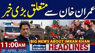 Imran Khan’s Eye Issue | Major News from PIMS Hospital | 11 AM News Headlines | 28 April 2026