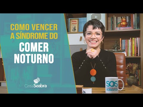 6 passos para vencer a síndrome do COMER NOTURNO | CINTIA SEABRA