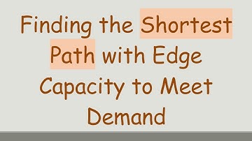 Finding the Shortest Path with Edge Capacity to Meet Demand