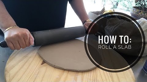 How To: Roll a slab
