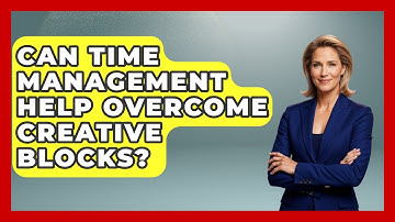 Can Time Management Help Overcome Creative Blocks? | Directing Creative Success News