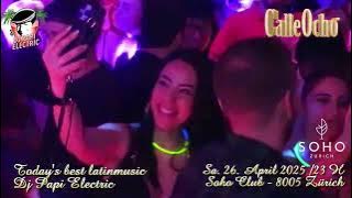 DJ Papi Electric - Calle Ocho - Soho Club Zürich - Sa. 26. 04. 2025 – Todays best Latinmusic