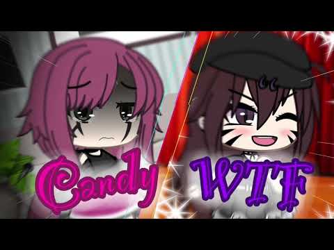 | Candy ~ WTF | GLMV | gacha life | Sofi Sof | read desc plz |