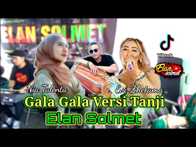 Versi Tanji Enak Banget❗COVER GALA GALA ❗❗Voc Nia Talenta Feat Evi Zhetama || ELAN SOLMET class=