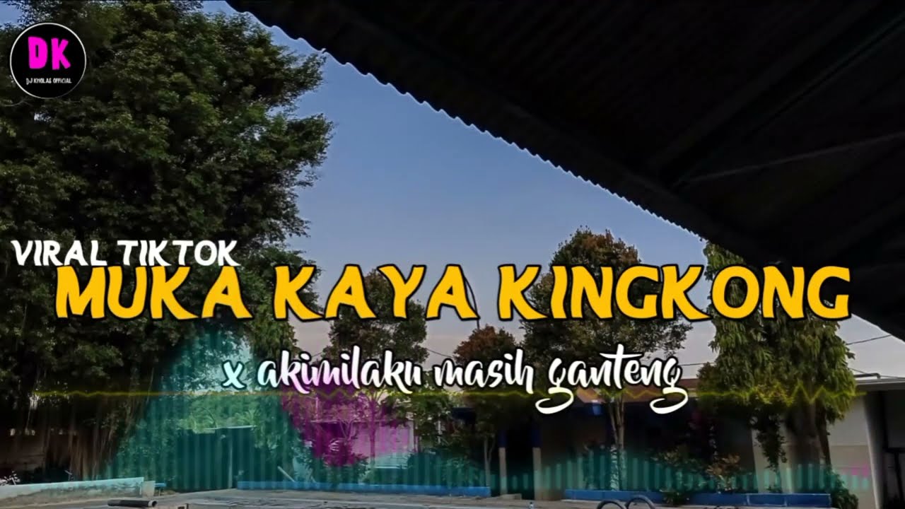 DJ MANGKANE 😜 MUKA KAYA KINGKONG X AKIMILAKU MASIH GANTENG (DJ KHOLAS FT BAYU FVNKY)