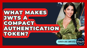 What Makes JWTs A Compact Authentication Token? - Server Logic Simplified