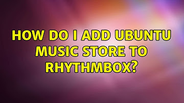 How do I add Ubuntu Music store to Rhythmbox?