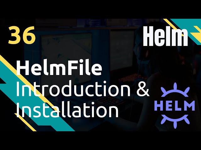 HELM - 36. Helmfile : introduction & installation